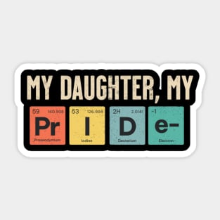 my daughter my pride shirt Sticker